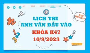 LỊCH THI ANH VĂN ĐẦU VÀO KHÓA 47, NĂM HỌC 2023-2024