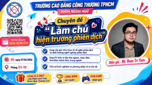 KHOA NGOẠI NGỮ TỔ CHỨC CHUYÊN ĐỀ “LÀM CHỦ HIỆN TRƯỜNG PHIÊN DỊCH”