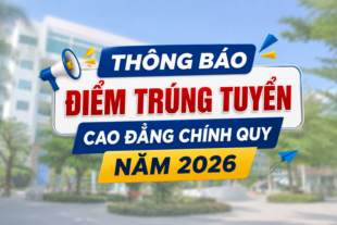 THÔNG BÁO ĐIỂM TRÚNG TUYỂN CAO ĐẲNG CHÍNH QUY NĂM 2026