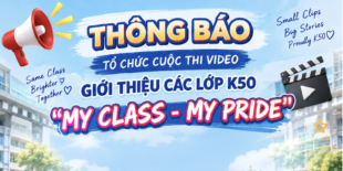 THÔNG BÁO TỔ CHỨC CUỘC THI VIDEO GIỚI THIỆU CÁC LỚP K50 – ‘MY CLASS – MY PRIDE’